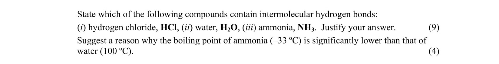 State-which-of-the-following-compounds-contain-intermolecular-hydrogen-bonds:-(i)-hydrogen-chloride,-HCl-(ii)-water,-H2O,-(iii)-ammonia,-NH3-Leaving Cert Chemistry-Question Question 1-2010.png
