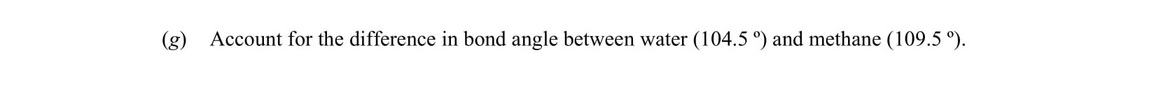Account-for-the-difference-in-bond-angle-between-water-(104.5°)-and-methane-(109.5°).-Leaving Cert Chemistry-Question g-2008.png
