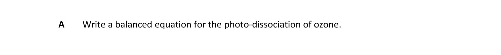 Write-a-balanced-equation-for-the-photo-dissociation-of-ozone.-Leaving Cert Chemistry-Question A-2020.png