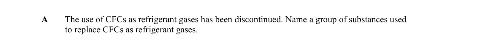 The-use-of-CFCs-as-refrigerant-gases-has-been-discontinued-Leaving Cert Chemistry-Question A-2007.png