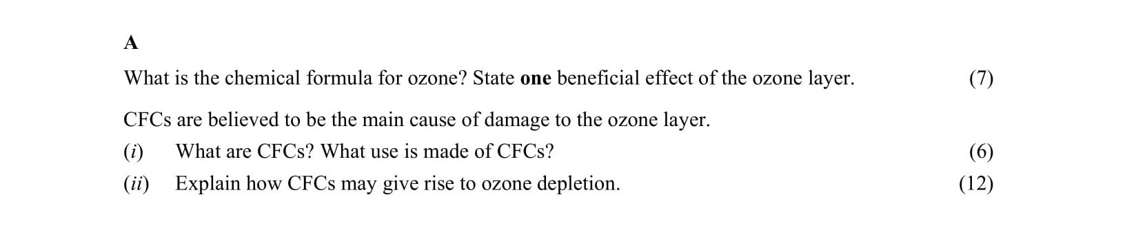 What-is-the-chemical-formula-for-ozone?-State-one-beneficial-effect-of-the-ozone-layer-Leaving Cert Chemistry-Question A-2007.png