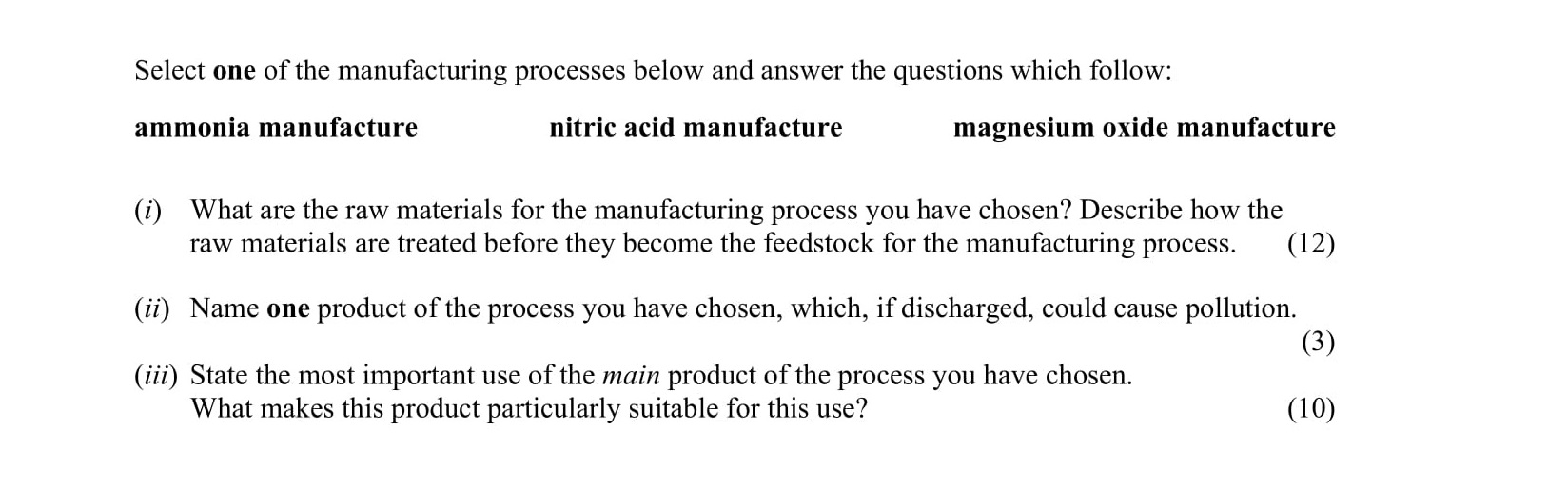Select-one-of-the-manufacturing-processes-below-and-answer-the-questions-which-follow:--ammonia-manufacture--(1)-What-are-the-raw-materials-for-the-manufacturing-process-you-have-chosen?-Describe-how-the-raw-materials-are-treated-before-they-become-the-feedstock-for-the-manufacturing-process-Leaving Cert Chemistry-Question c-2006.png