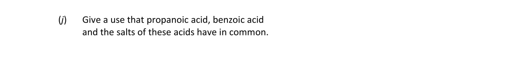 Give-a-use-that-propanoic-acid,-benzoic-acid-and-the-salts-of-these-acids-have-in-common.-Leaving Cert Chemistry-Question 1-2021.png