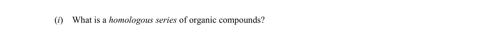What-is-a-homologous-series-of-organic-compounds?--Leaving Cert Chemistry-Question 1-2011.png