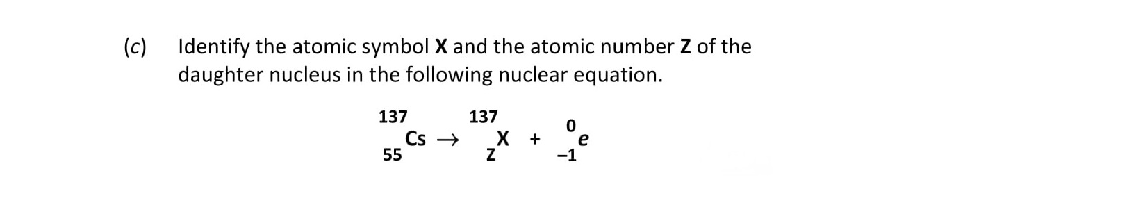 Identify-the-atomic-symbol-X-and-the-atomic-number-Z-of-the-daughter-nucleus-in-the-following-nuclear-equation-Leaving Cert Chemistry-Question c-2017.png