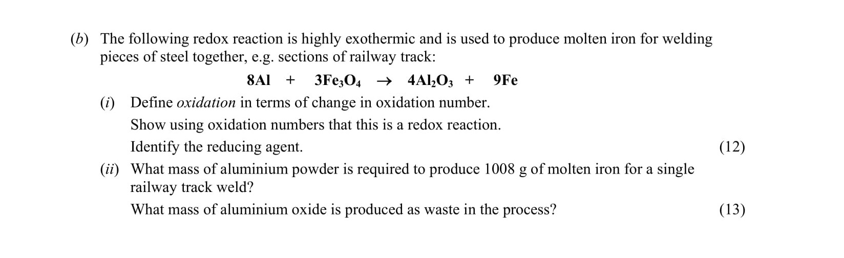 The-following-redox-reaction-is-highly-exothermic-and-is-used-to-produce-molten-iron-for-welding-pieces-of-steel-together,-e.g-Leaving Cert Chemistry-Question b-2013.png
