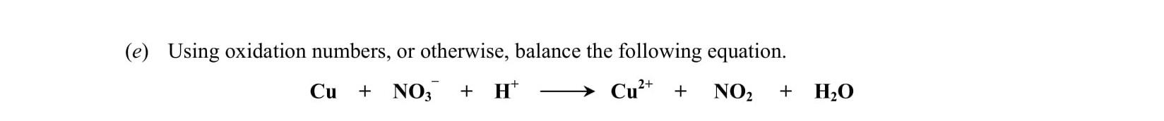 Using-oxidation-numbers,-or-otherwise,-balance-the-following-equation-Leaving Cert Chemistry-Question e-2012.png