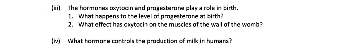 The-hormones-oxytocin-and-progesterone-play-a-role-in-birth-Leaving Cert Biology-Question iii & iv-2017.png