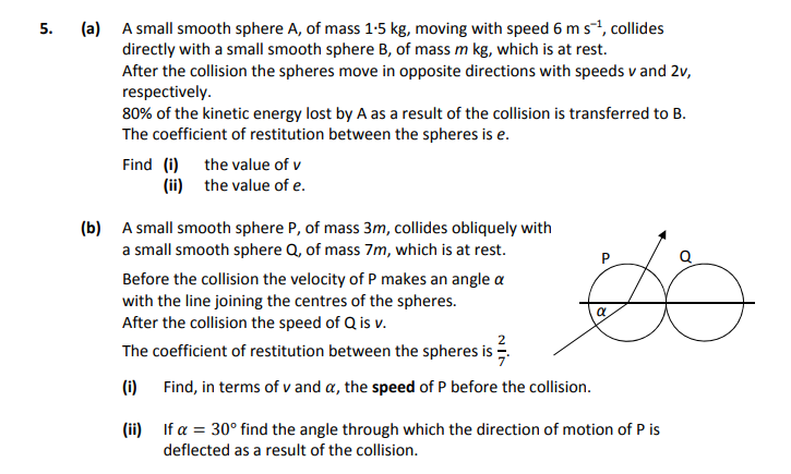 A-small-smooth-sphere-A,-of-mass-1.5-kg,-moving-with-speed-6-m-s−1,-collides-directly-with-a-small-smooth-sphere-B,-of-mass-m-kg,-which-is-at-rest-Leaving Cert Applied Maths-Question 5-2017.png