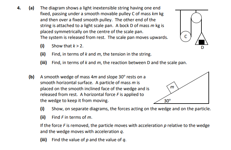 The-diagram-shows-a-light-inextensible-string-having-one-end-fixed,-passing-under-a-smooth-movable-pulley-C-of-mass-km-kg-and-then-over-a-fixed-smooth-pulley-Leaving Cert Applied Maths-Question 4-2021.png