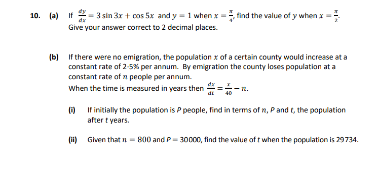 If-\(-\frac{dy}{dx}-=-3-\sin-3x-+-\cos-5x-\)-and-\(-y-=-1-\)-when-\(-x-=-\frac{\pi}{2}-\),-find-the-value-of-\(-y-\)-when-\(-x-=-\frac{\pi}{4}-\)-Leaving Cert Applied Maths-Question 10-2018.png