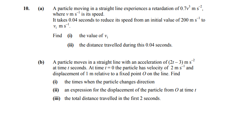 (a)-A-particle-moving-in-a-straight-line-experiences-a-retardation-of-0.7v³-m-s⁻²,-where-v-m-s⁻¹-is-its-speed-Leaving Cert Applied Maths-Question 10-2014.png