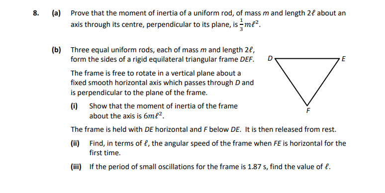 8.-(a)-Prove-that-the-moment-of-inertia-of-a-uniform-rod,-of-mass-m-and-length-2-extit{ℓ}-about-an-axis-through-its-centre,-perpendicular-to-its-plane,-is-$-rac{1}{3}-m--extit{ℓ}^2$-Leaving Cert Applied Maths-Question 8-2021.png