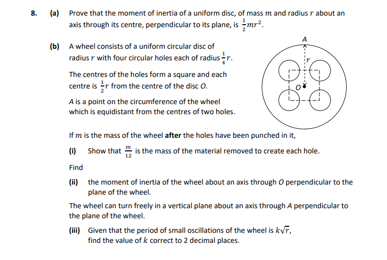 Prove-that-the-moment-of-inertia-of-a-uniform-disc,-of-mass-m-and-radius-r-about-an-axis-through-its-centre,-perpendicular-to-its-plane,-is-\(-\frac{1}{2}mr^2-\)-Leaving Cert Applied Maths-Question 8-2018.png