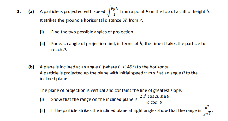 A-particle-is-projected-with-speed-\(-\sqrt{\frac{9gh}{2}}-\)-from-a-point-\(-P-\)-on-the-top-of-a-cliff-of-height-\(-h-\)-Leaving Cert Applied Maths-Question 3-2017.png