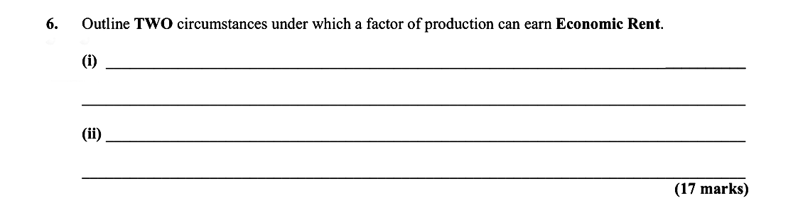 Outline-TWO-circumstances-under-which-a-factor-of-production-can-earn-Economic-Rent-Leaving Cert Economics-Question 6-2007.png