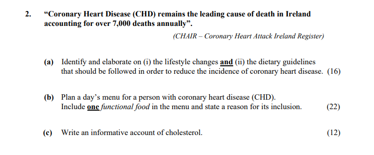 “Coronary-Heart-Disease-(CHD)-remains-the-leading-cause-of-death-in-Ireland-accounting-for-over-7,000-deaths-annually.”---(CHAIR-–-Coronary-Heart-Attack-Ireland-Register)----(a)-Identify-and-elaborate-on-(i)-the-lifestyle-changes-and-(ii)-the-dietary-guidelines-that-should-be-followed-in-order-to-reduce-the-incidence-of-coronary-heart-disease-Leaving Cert Home Economics-Question 2-2007.png