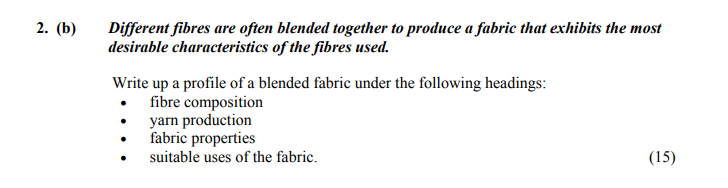 Different-fibres-are-often-blended-together-to-produce-a-fabric-that-exhibits-the-most-desirable-characteristics-of-the-fibres-used-Leaving Cert Home Economics-Question 2 (b)-2004.png