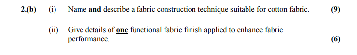 2.(b)-(i)-Name-and-describe-a-fabric-construction-technique-suitable-for-cotton-fabric-Leaving Cert Home Economics-Question 2(b)-2014.png