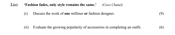 'Fashion-fades,-only-style-remains-the-same.'-(Coco-Chanel)---(i)-Discuss-the-work-of-one-milliner-or-fashion-designer-Leaving Cert Home Economics-Question 2(c)-2016.png