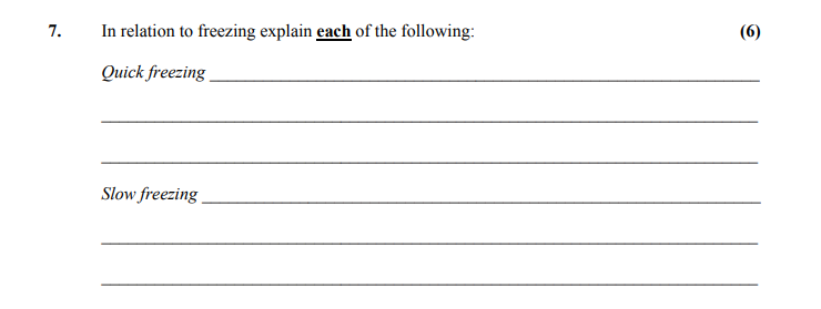 In-relation-to-freezing-explain-each-of-the-following:--Quick-freezing-_______________________________________________________--Slow-freezing-________________________________________________________-Leaving Cert Home Economics-Question 7-2013.png