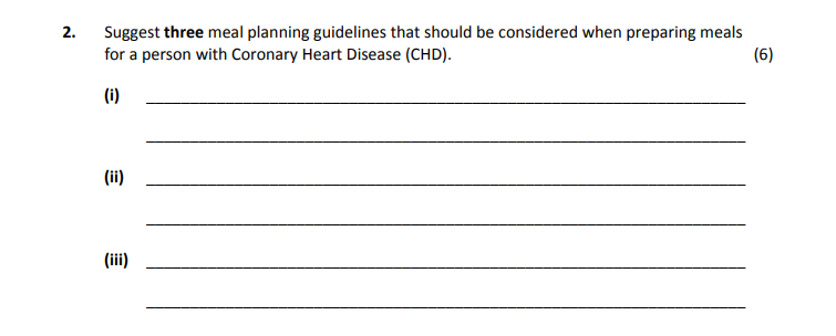 Suggest-three-meal-planning-guidelines-that-should-be-considered-when-preparing-meals-for-a-person-with-Coronary-Heart-Disease-(CHD)-Leaving Cert Home Economics-Question 2-2019.png