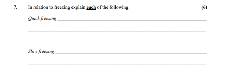 In-relation-to-freezing-explain-each-of-the-following:--Quick-freezing-______________________________________________________________--Slow-freezing-________________________________________________________________-Leaving Cert Home Economics-Question 7-2013.png