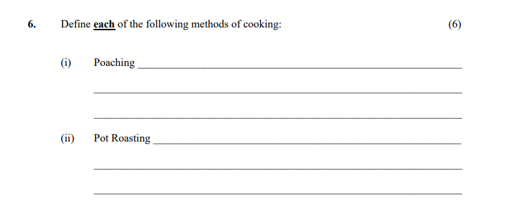 Define-each-of-the-following-methods-of-cooking:--(i)-Poaching-________________--(ii)-Pot-Roasting-________________-Leaving Cert Home Economics-Question 6-2007.png