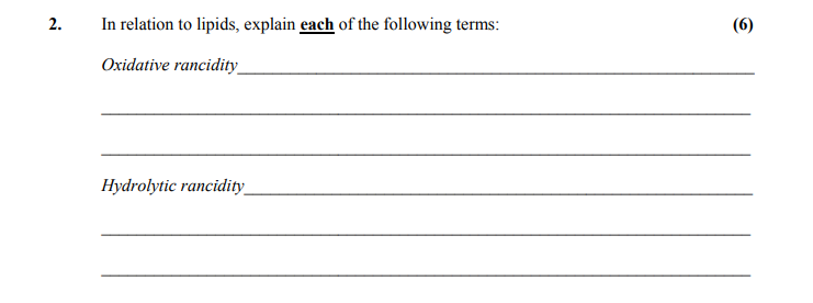 In-relation-to-lipids,-explain-each-of-the-following-terms:--Oxidative-rancidity________________________________________________--Hydrolytic-rancidity________________________________________________-Leaving Cert Home Economics-Question 2-2013.png