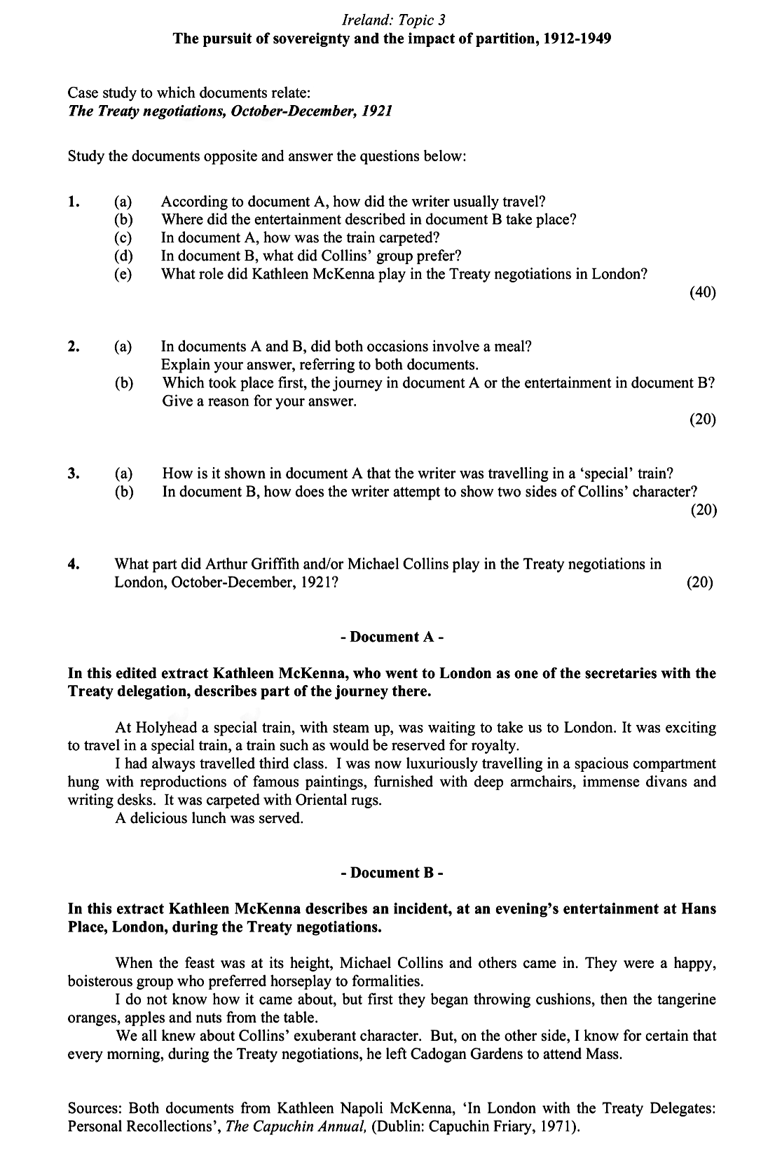 According-to-document-A,-how-did-the-writer-usually-travel?---Where-did-the-entertainment-described-in-document-B-take-place?---In-document-A,-how-was-the-train-carpeted?---In-document-B,-what-did-Kathleen-McKenna's-group-prefer?---What-role-did-Kathleen-McKenna-play-in-the-Treaty-negotiations-in-London?------Document-A-----In-this-edited-extract-Kathleen-McKenna,-who-went-to-London-as-one-of-the-secretaries-with-the-Treaty-delegation,-describes-part-of-the-journey-there-Leaving Cert History-Question 1-2014.png
