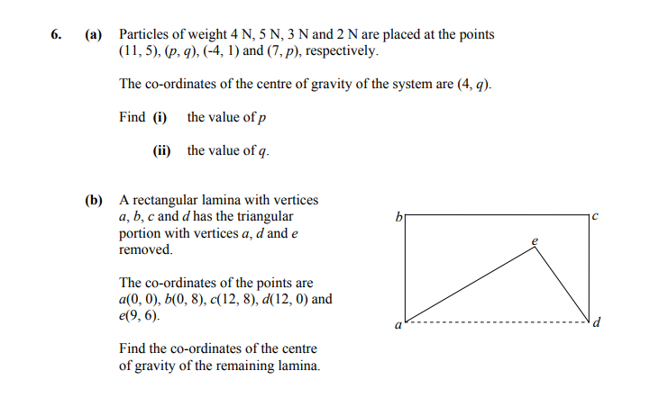 a)-Particles-of-weight-4-N,-5-N,-3-N-and-2-N-are-placed-at-the-points-(11,-5),-(p,-q),-(-4,-1)-and-(7,-p),-respectively-Leaving Cert Applied Maths-Question 6-2009.png