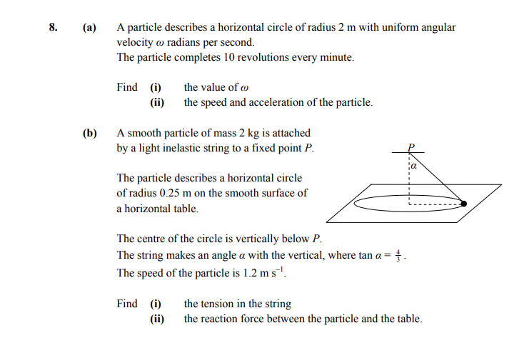 A-particle-describes-a-horizontal-circle-of-radius-2-m-with-uniform-angular-velocity-$\omega$-radians-per-second-Leaving Cert Applied Maths-Question 8-2015.png