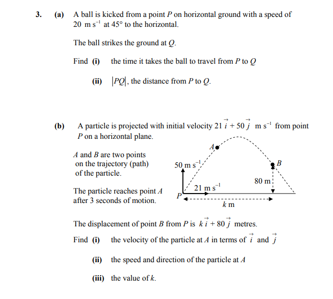 3.-(a)-A-ball-is-kicked-from-a-point-P-on-horizontal-ground-with-a-speed-of-20-m-s⁻¹-at-45°-to-the-horizontal-Leaving Cert Applied Maths-Question 3-2012.png
