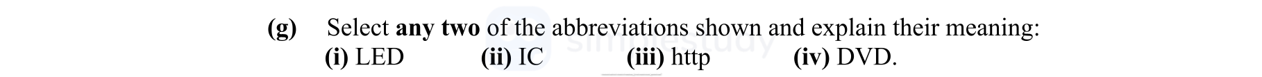 Select-any-two-of-the-abbreviations-shown-and-explain-their-meaning:-(i)-LED--(ii)-IC--(iii)-http--(iv)-DVD.-Leaving Cert Engineering-Question g-2010.png