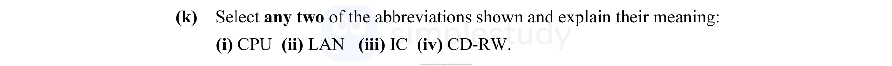 Select-any-two-of-the-abbreviations-shown-and-explain-their-meaning:-(i)-CPU--(ii)-LAN--(iii)-IC--(iv)-CD-RW.-Leaving Cert Engineering-Question (k)-2008.png
