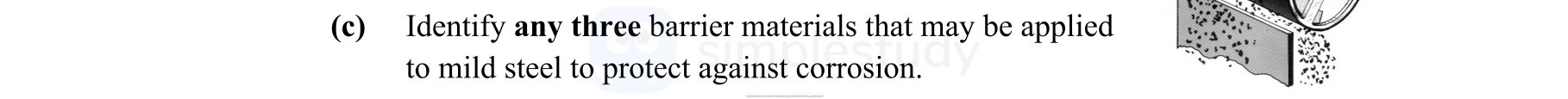 (c)-Identify-any-three-barrier-materials-that-may-be-applied-to-mild-steel-to-protect-against-corrosion.-Leaving Cert Engineering-Question c-2011.png