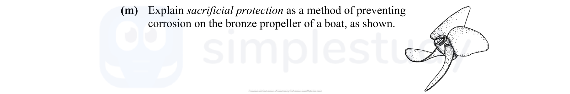 Explain-sacrificial-protection-as-a-method-of-preventing-corrosion-on-the-bronze-propeller-of-a-boat,-as-shown.--Leaving Cert Engineering-Question m-2009.png