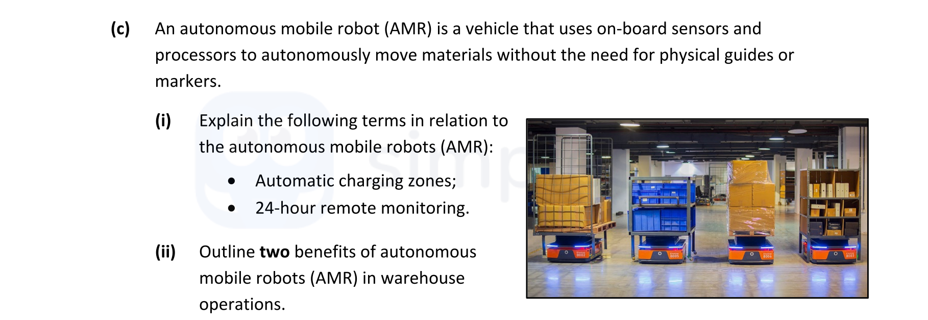 An-autonomous-mobile-robot-(AMR)-is-a-vehicle-that-uses-on-board-sensors-and-processors-to-autonomously-move-materials-without-the-need-for-physical-guides-or-markers-Leaving Cert Engineering-Question c-2022.png