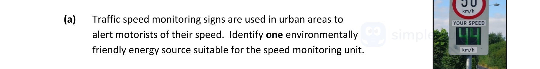 Traffic-speed-monitoring-signs-are-used-in-urban-areas-to-alert-motorists-of-their-speed-Leaving Cert Engineering-Question (a)-2020.png