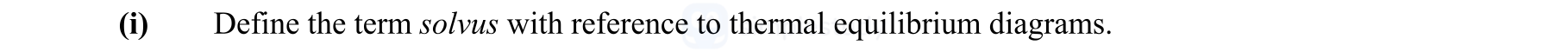 Define-the-term-solvus-with-reference-to-thermal-equilibrium-diagrams.-Leaving Cert Engineering-Question (i)-2007.png