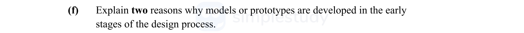 Explain-two-reasons-why-models-or-prototypes-are-developed-in-the-early-stages-of-the-design-process.-Leaving Cert Engineering-Question f-2016.png