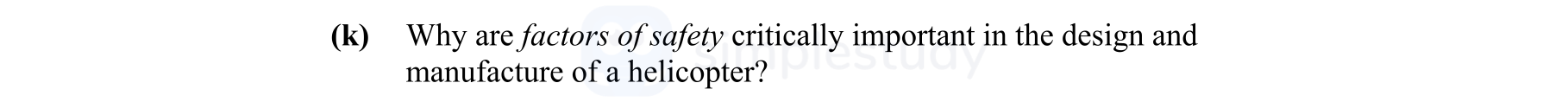 Why-are-factors-of-safety-critically-important-in-the-design-and-manufacture-of-a-helicopter?--Leaving Cert Engineering-Question k-2010.png