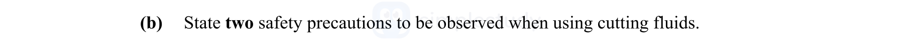 State-two-safety-precautions-to-be-observed-when-using-cutting-fluids.-Leaving Cert Engineering-Question b-2015.png