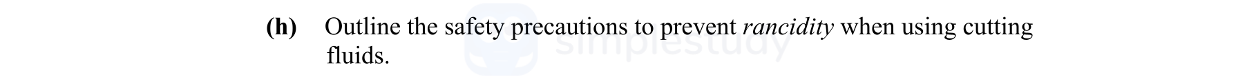 Outline-the-safety-precautions-to-prevent-rancidity-when-using-cutting-fluids.-Leaving Cert Engineering-Question h-2010.png