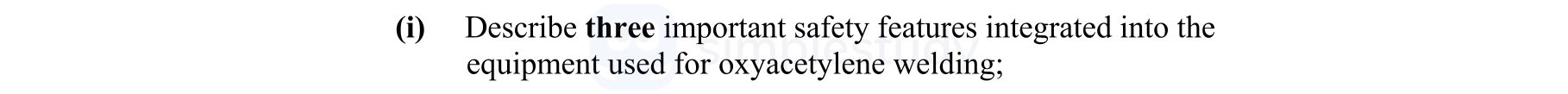 Describe-three-important-safety-features-integrated-into-the-equipment-used-for-oxyacetylene-welding:--Leaving Cert Engineering-Question i-2010.png