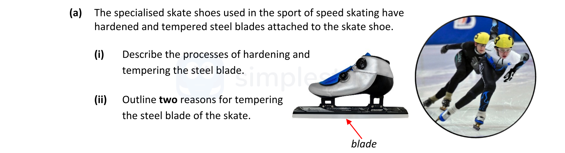 The-specialised-skate-shoes-used-in-the-sport-of-speed-skating-have-hardened-and-tempered-steel-blades-attached-to-the-skate-shoe-Leaving Cert Engineering-Question a-2020.png
