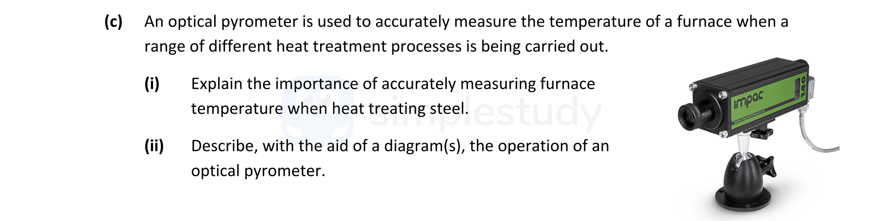 An-optical-pyrometer-is-used-to-accurately-measure-the-temperature-of-a-furnace-when-a-range-of-different-heat-treatment-processes-is-being-carried-out-Leaving Cert Engineering-Question c-2020.png