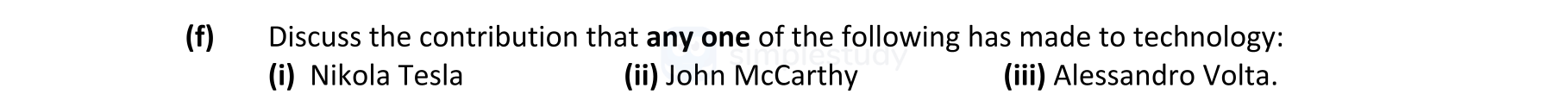 Discuss-the-contribution-that-any-one-of-the-following-has-made-to-technology:-(i)-Nikola-Tesla-(ii)-John-McCarthy-(iii)-Alessandro-Volta.-Leaving Cert Engineering-Question f-2022.png
