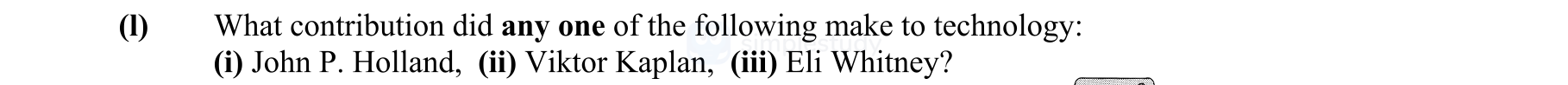 What-contribution-did-any-one-of-the-following-make-to-technology:-(i)-John-P-Leaving Cert Engineering-Question 1-2007.png