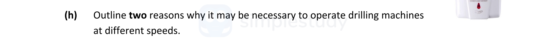 Outline-two-reasons-why-it-may-be-necessary-to-operate-drilling-machines-at-different-speeds.-Leaving Cert Engineering-Question h-2021.png